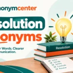 Resolution Synonyms – Words Similar to Resolution