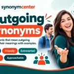 Outgoing synonyms including sociable, friendly, and extroverted