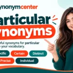 Particular synonyms with meanings and examples